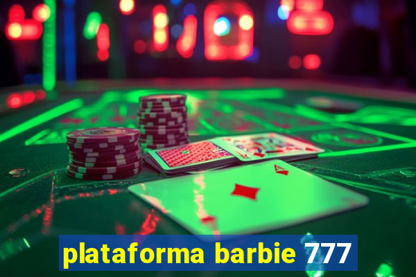 plataforma barbie 777
